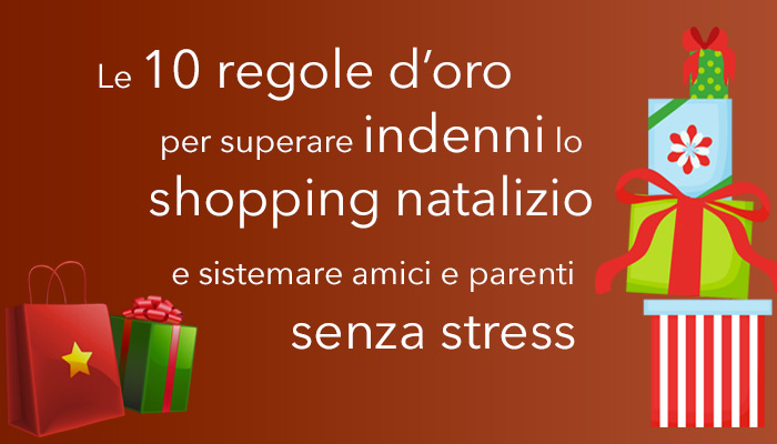 immagine con la scritta 10 regole d'oro per superare indenni lo shopping natalizio e sistemare amici e parenti senza stress